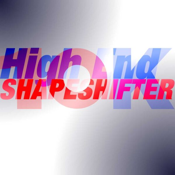 10Kused-High-End-SHAPESHIFTER