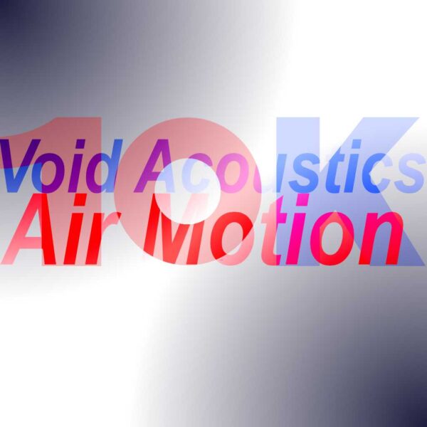 10Kused-Void-Acoustics-Air-Motion