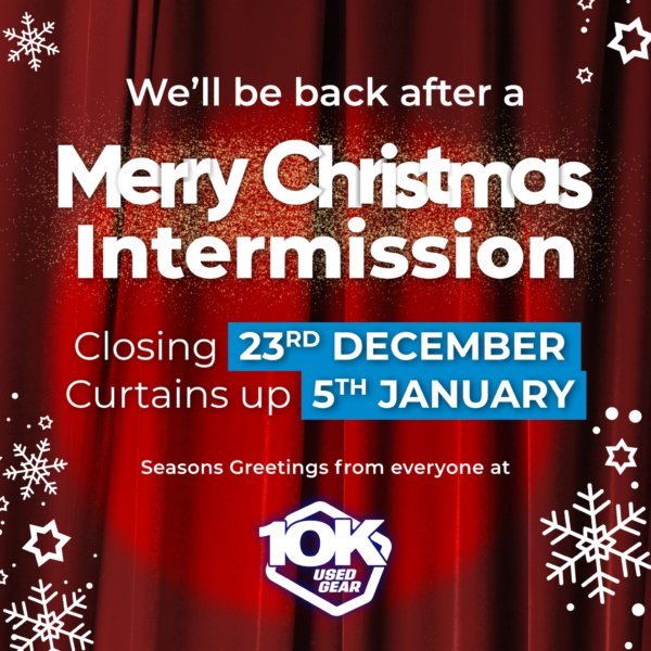 10k Used gear's offices will be closed from Wednesday, 24th December and reopen Monday, 5th January